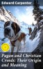 Pagan And Christian Creeds: Their Origin And Meaning - Preview