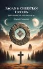 Pagan & Christian Creeds Their Origin And Meaning - Preview