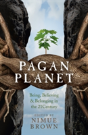 Pagan Planet Â€“ Being, Believing & Belonging In The 21century - Preview