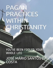 Pagan Practices Within Christianity