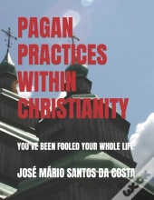 Pagan Practices Within Christianity