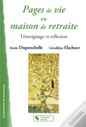 Pages De Vie En Maison De Retraite ; Témoignage Et Réflexion