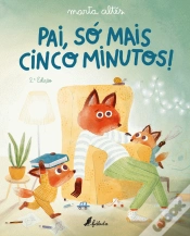Capa do artigo Pai, Só Mais Cinco Minutos!