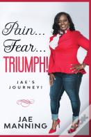 Pain... Fear... Triumph