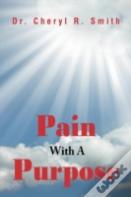 Pain With A Purpose