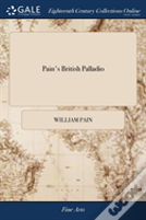 Pain'S British Palladio