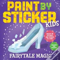 Paint By Sticker Kids: Fairytale Magic