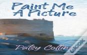 Paint Me A Picture