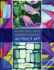 Painting And Understanding Abstract Art