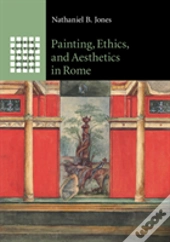 Painting, Ethics, And Aesthetics In Rome