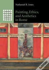 Painting, Ethics, And Aesthetics In Rome