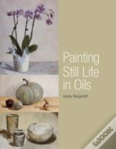 Painting Still Life In Oils