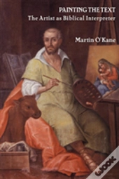 Painting The Text: The Artist As Biblica