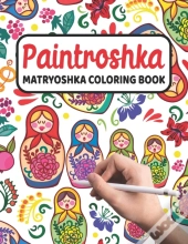 Paintroshka - Matryoshka Coloring Book