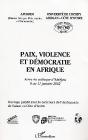 Paix, Violence Et Democratie En Afrique ; Actes Du Colloque D'Abidjan : 9 Au 11 Janvier 2002 - Preview