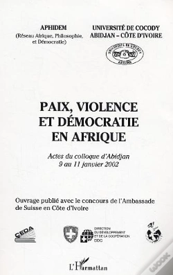 Capa do artigo Paix, Violence Et Democratie En Afrique ; Actes Du Colloque D'Abidjan : 9 Au 11 Janvier 2002