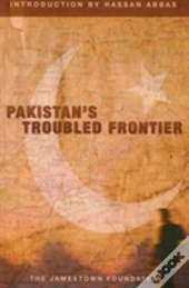 Pakistan'S Troubled Frontier