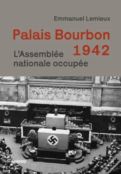 Capa do artigo Palais Bourbon 1942 : L'Assemblée Nationale Occupée