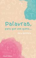 Palavras, Para que Vos Quero...