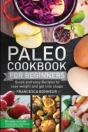 Paleo Cookbook For Beginners: Quick And - Preview
