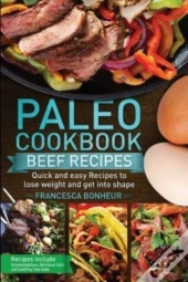 Paleo Cookbook: Quick And Easy Beef Reci