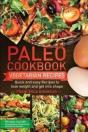 Paleo Cookbook: Quick And Easy Vegan Rec - Preview