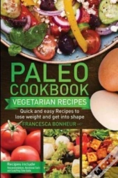 Paleo Cookbook: Quick And Easy Vegetaria