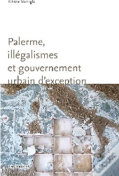 Palerme, Illégalismes Et Gouvernement Urbains D'Exception