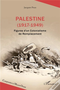 Capa do artigo Palestine (1917-1949) : Figures D'Un Colonialisme De Remplacement