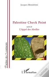 Palestine Check Point ;  L'Appel Des Abeilles