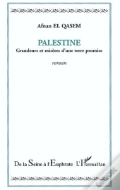 Palestine ; Grandeurs Et Miseres D'Une Terre Promise