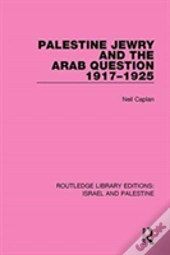 Palestine Jewry And The Arab Question, 1917-1925