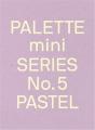Palette Mini Series 05: Pastel - Preview