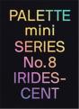 Palette Mini Series 08: Iridescent - Preview