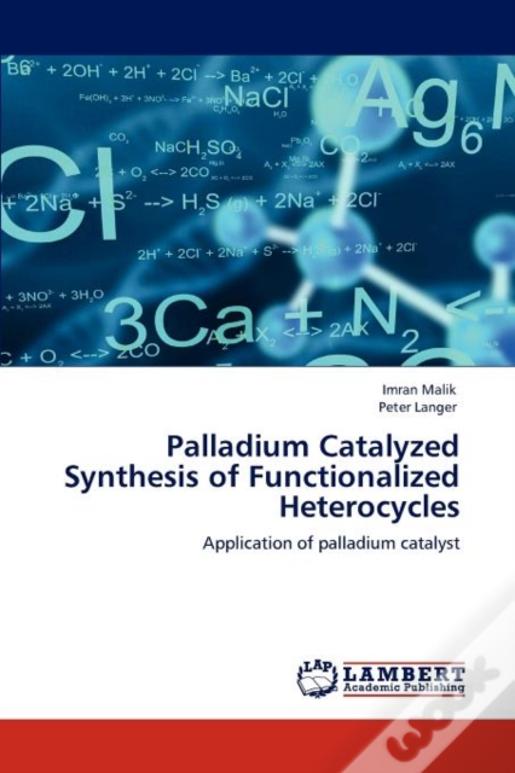 Palladium Catalyzed Synthesis Of Functionalized Heterocycles