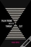 Palm Frond With Its Throat Cut