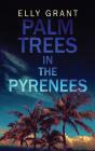 Palm Trees In The Pyrenees - Preview
