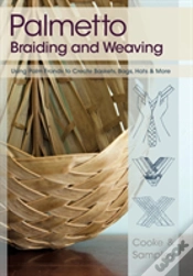 Capa do artigo Palmetto Braiding And Weaving: Using Palm Fronds To Create Baskets, Bags, Hats & More