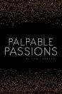 Palpable Passions - Preview