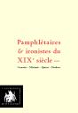 Pamphlétaires & Ironistes Du Xixè Siècle - Preview