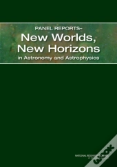 Panel Reportsâ€”New Worlds, New Horizons In Astronomy And Astrophysics