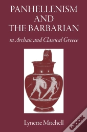 Panhellenism And The Barbarian In Archaic And Classical Greece