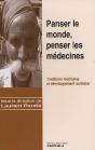 Panser Le Monde, Penser Les Médecines ; Traditions Médicales Et Développement Sanitaire - Preview