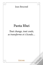 Panta Rhei ; Tout Change, Tout Coule, Se Transforme Et S'Écoule...