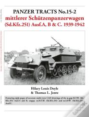 Panzer Tracts No.15-2: Mittlerer Schutzenpanzerwagen (Sd.Kfz.251) Ausf.A, B & C. 1939-1942