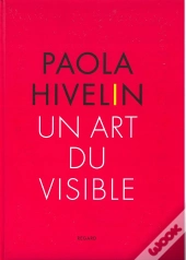 Paola Hivelin ; Un Art Du Visible