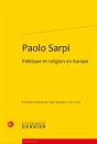 Paolo Sarpi ; Politique Et Religion En Europe - Preview