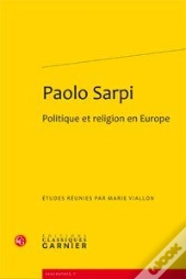 Paolo Sarpi ; Politique Et Religion En Europe
