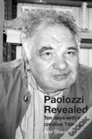 Paolozzi Revealed: Ten Days With A Creative Titan