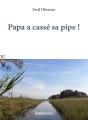 Papa A Cassé Sa Pipe ! - Preview